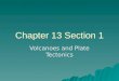 Chapter 13 Section 1 Volcanoes and Plate Tectonics