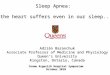 Sleep Apnea: …the heart suffers even in our sleep... Adrián Baranchuk Associate Professor of Medicine and Physiology Queen’s University Kingston, Ontario,
