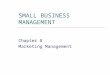 SMALL BUSINESS MANAGEMENT Chapter 8 Marketing Management