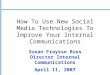How To Use New Social Media Technologies To Improve Your Internal Communications Susan Fraysse Russ Director Internal Communications April 11, 2007