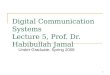 1 Digital Communication Systems Lecture 5, Prof. Dr. Habibullah Jamal Under Graduate, Spring 2008