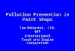 Pollution Prevention in Paint Shops Tim McDaniel, CIH, QEP International Truck and Engine Corporation