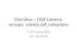 Overview – LSST Camera, sensors, science raft subsystem P. O’Connor BNL Jan. 25, 2012