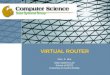 VIRTUAL ROUTER Kien A. Hua Data Systems Lab School of EECS University of Central Florida