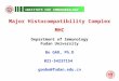 INSTITUTE FOR IMMUNOBIOLOGY Major Histocompatibility Complex MHC Department of Immunology Fudan University Bo GAO, Ph.D 021-54237154 gaobo@fudan.edu.cn
