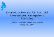 Introduction to PA Act 167 Stormwater Management Planning Little Juniata River Watershed April 21, 2005
