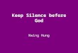 Keep Silence before God Kwing Hung. An old noisy typewriter Concentration brings silence
