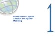 Introduction to Spatial Analysis and Spatial Modeling