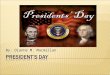 By: Dianne M. Macmillan.  Presidents Day is an informational article (Non-Fiction)  What do you know about George Washington and Abraham Lincoln?
