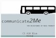 THE MILESTONES OF MASS TRANSIT CS 410 Blue Group communicate 2Me