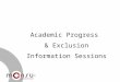 Academic Progress & Exclusion Information Sessions
