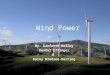 Wind Power By: Danforth Holley Kendal Effinger & Daisy Bledsoe-Herring