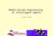 Ontologies Reasoning Components Agents Simulations Model-Driven Engineering of Intelligent Agents Jacques Robin