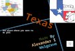 Texas Made By Alexander I Walgrave The place where you want ta be yall