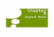 Chapter 8 Digital Media. Chapter Contents Chapter 8: Digital Media 2  Section A: Digital Sound  Section B: Bitmap Graphics  Section C: Vector and 3-D