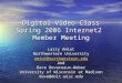 Digital Video Class Spring 2006 Internet2 Member Meeting Larry Amiot Northwestern University amiot@northwestern.edu And Dave Devereaux-Weber University