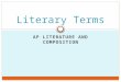 AP LITERATURE AND COMPOSITION Literary Terms. Sentence Structure