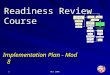 Nov 20061 Readiness Review Course Implementation Plan - Mod 8 Screening or Scoping Meeting (ORR vs RA, Authorization Authority (AA) Defined, Startup Notification