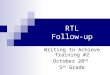 RTL Follow-up Writing to Achieve Training #2 October 28 nd 5 th Grade