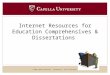 © 2004 Capella University - Confidential - Do not distribute Internet Resources for Education Comprehensives & Dissertations