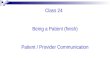 Class 24 Being a Patient (finish) Patient / Provider Communication