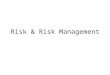 Risk & Risk Management. Risk management Risk management is concerned with identifying risks and drawing up plans to minimise their effect on a project