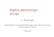 Alpha-adrenergic drugs J. Starkopf Department of Anaesthesiology and Intensive Care University of Tartu Estonia
