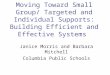 Moving Toward Small Group/ Targeted and Individual Supports: Building Efficient and Effective Systems Janice Morris and Barbara Mitchell Columbia Public