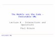 Executable UML The Models are the Code - Executable UML Lecture 8 - Interactions and Operations Paul Krause