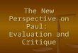 The New Perspective on Paul: Evaluation and Critique