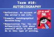 Term #10: AUTOBIOGRAPHY Definition: An account of the writer’s own life. Definition: An account of the writer’s own life. Example: Autobiographical Narrative
