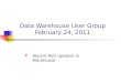Data Warehouse User Group February 24, 2011  Recent RVU Updates in Warehouse