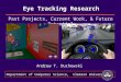 Department of Computer Science, Clemson University Eye Tracking Research Andrew T. Duchowski Past Projects, Current Work, & Future Potential