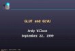 Andy Wilson - GLUT and GLVU - 9/99 - Slide 1 GLUT and GLVU Andy Wilson September 22, 1999