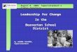 August 8, 2006 Superintendent’s Summer Institute Leadership for Change In the Beaverton School District by JEROME COLONNA, Superintendent