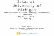Sakai at University of Michigan International Virtual Learning Environment Conference May 13,14 2010 Beijing John Leasia Director, CTools Implementation