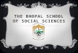THE BHOPAL SCHOOL OF SOCIAL SCIENCES. An Autonomous Institution Affiliated to Barkatullah University, Bhopal. UGC Recognised under 2 (f), 12 (b) Re-accredited