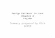Design Patterns in Java Chapter 4 Façade Summary prepared by Kirk Scott 1