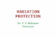 RADIATION PROTECTION Dr.P.P.Mohanan Thrissur. 2 Outline Basis for protection, radiation risk and recommendations Personal dosimetry Protection tools