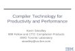 Compiler Technology for Productivity and Performance Kevin Stoodley IBM Fellow and CTO: Compilation Products SWG Toronto Laboratory stoodley@ca.ibm.com