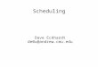 Scheduling Dave Eckhardt de0u@andrew.cmu.edu. Outline ● Chapter 6: Scheduling