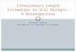 MASSOUD PEDRAM UNIVERSITY OF SOUTHERN CALIFORNIA Interconnect Length Estimation in VLSI Designs: A Retrospective