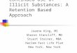 Continued Use of Illicit Substances: A Retention Based Approach Joanne King, MS Sharon Stancliff, MD Stuart Steiner, MBA Harlem East Life Plan New York,