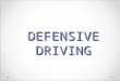 DEFENSIVE DRIVING. ACCIDENTS Human Error – Emotions Give yourself time to cool off If angry, upset or feeling not yourself in any way pull off the road
