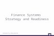 Finance Systems Strategy and Readiness 1. Agenda 1.Modernization timelines 2.Governance 3.Guiding Principles 4.Strategy & Readiness Outcomes 5.Future