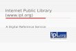 Internet Public Library () A Digital Reference Service