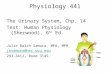 Physiology 441 The Urinary System, Chp. 14 Text: Human Physiology (Sherwood), 6 th Ed. Julie Balch Samora, MPA, MPH jbsamora@hsc.wvu.edu 293-3412, Room