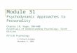 Module 31 Psychodynamic Approaches to Personality Chapter 10, Pages 390-400 Essentials of Understanding Psychology- Sixth Edition PSY110 Psychology ©
