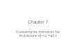Chapter 7 Evaluating the Instruction Set Architecture of H1: Part 1