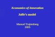 1 Economics of Innovation Jaffe’s model Manuel Trajtenberg 2005